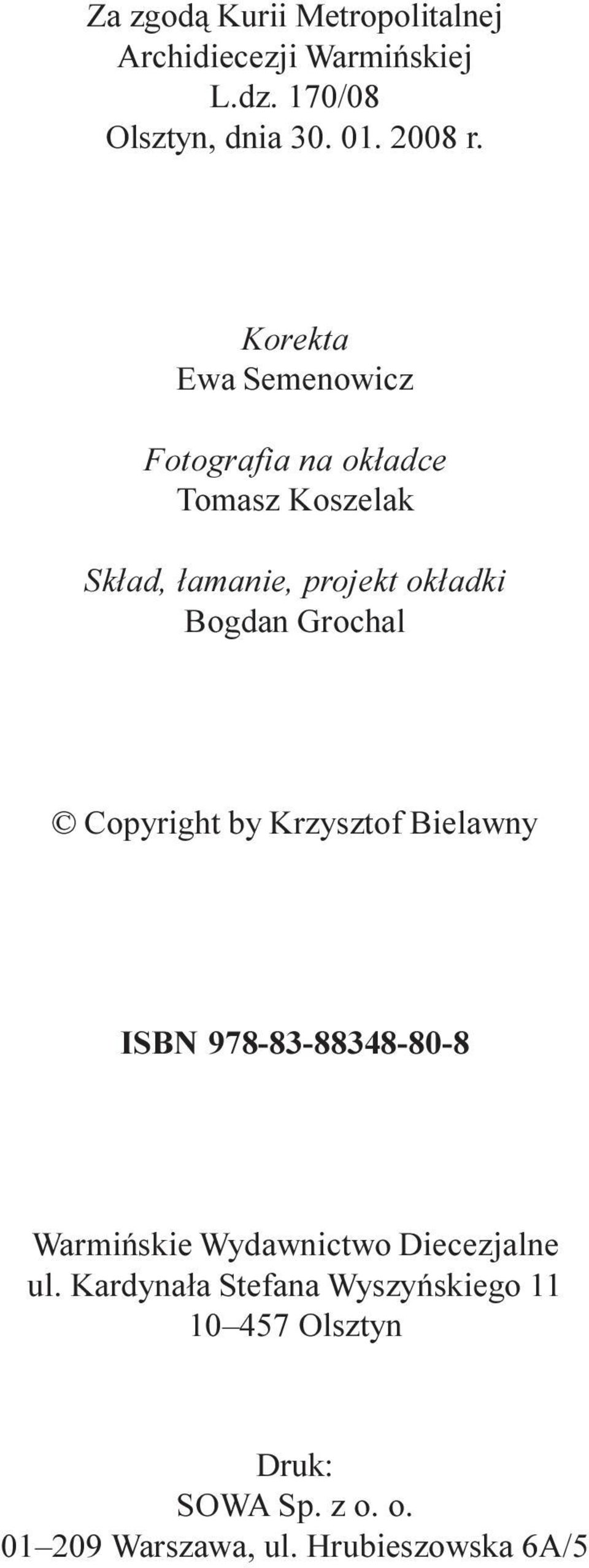 Grochal Copyright by Krzysztof Bielawny ISBN 978-83-88348-80-8 Warmiñskie Wydawnictwo Diecezjalne ul.