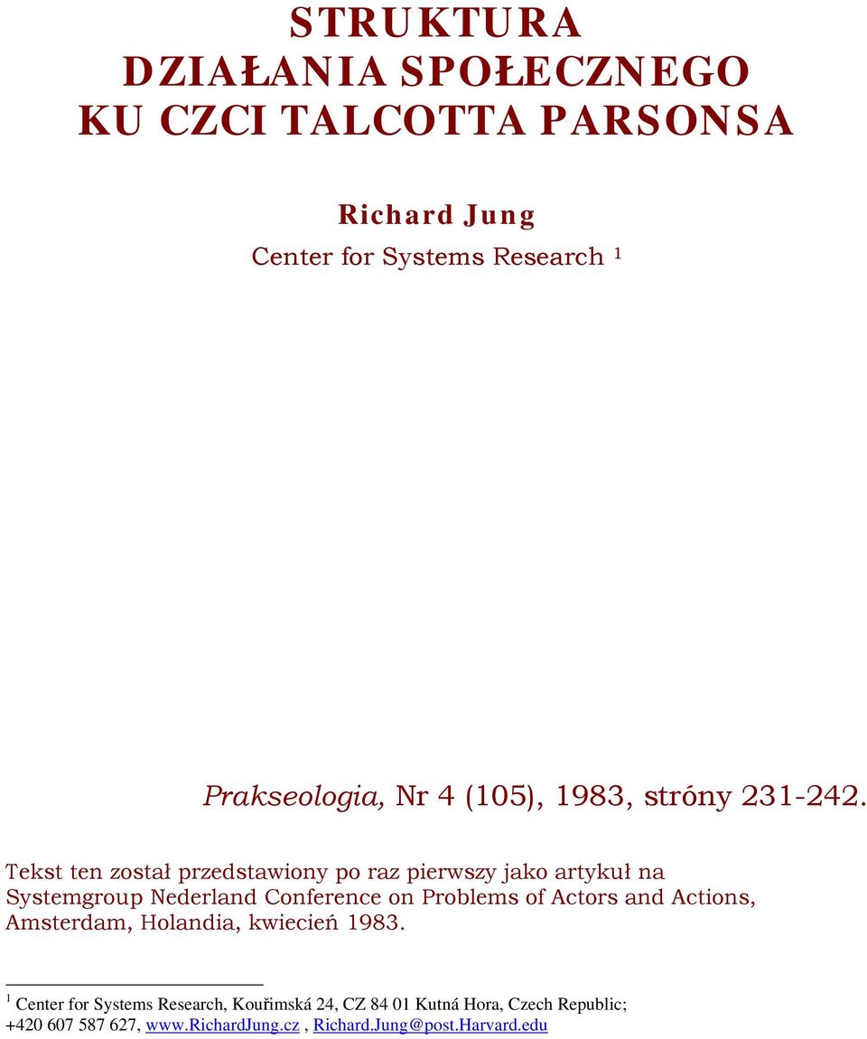 Tekst ten został przedstawiony po raz pierwszy jako artykuł na Systemgroup Nederland Conference on Problems of