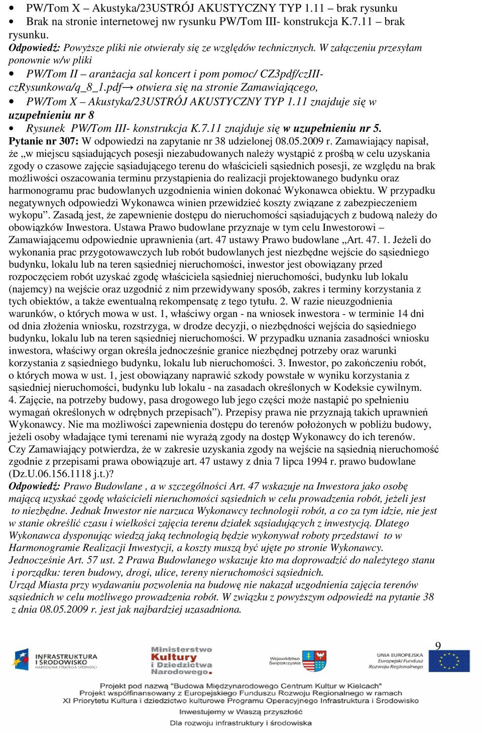 pdf otwiera się na stronie Zamawiającego, PW/Tom X Akustyka/23USTRÓJ AKUSTYCZNY TYP 1.11 znajduje się w uzupełnieniu nr 8 Rysunek PW/Tom III- konstrukcja K.7.11 znajduje się w uzupełnieniu nr 5.