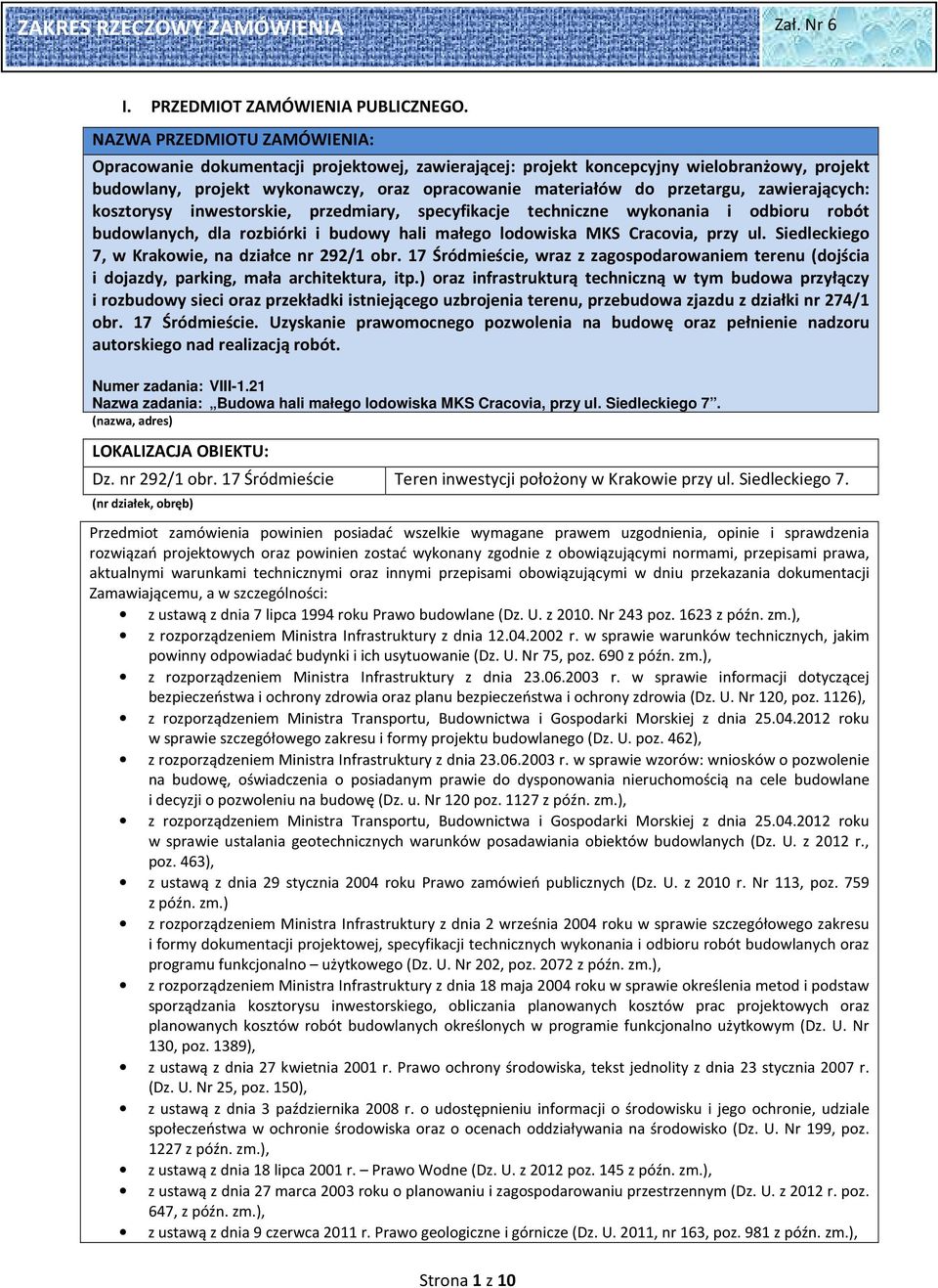 zawierających: kosztorysy inwestorskie, przedmiary, specyfikacje techniczne wykonania i odbioru robót budowlanych, dla rozbiórki i budowy hali małego lodowiska MKS Cracovia, przy ul.