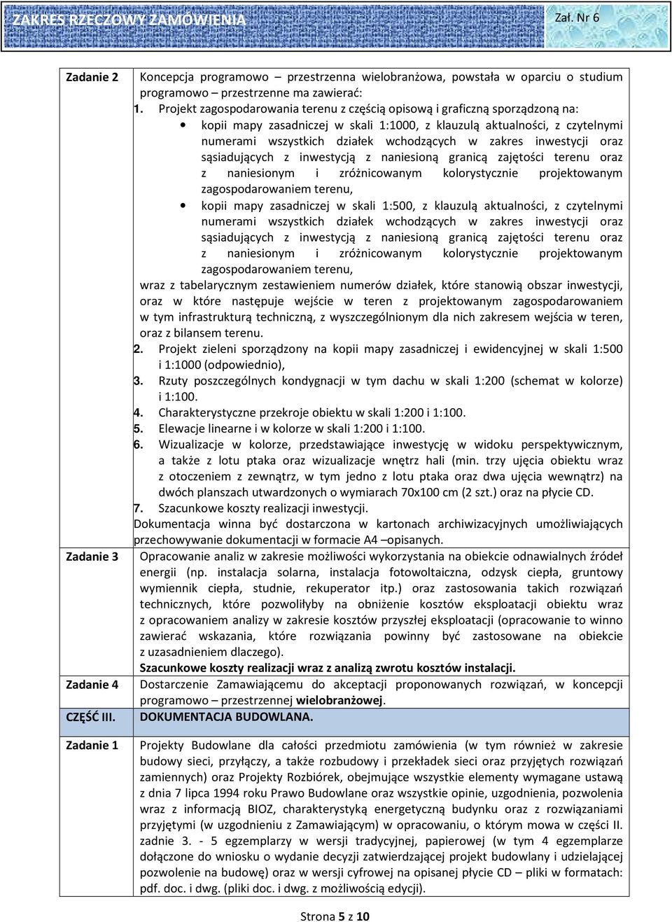 zakres inwestycji oraz sąsiadujących z inwestycją z naniesioną granicą zajętości terenu oraz z naniesionym i zróżnicowanym kolorystycznie projektowanym zagospodarowaniem terenu, kopii mapy