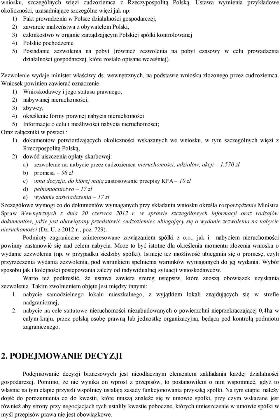 zarządzającym Plskiej spółki kntrlwanej 4) Plskie pchdzenie 5) Psiadanie zezwlenia na pbyt (również zezwlenia na pbyt czaswy w celu prwadzenia działalnści gspdarczej, które zstał pisane wcześniej).