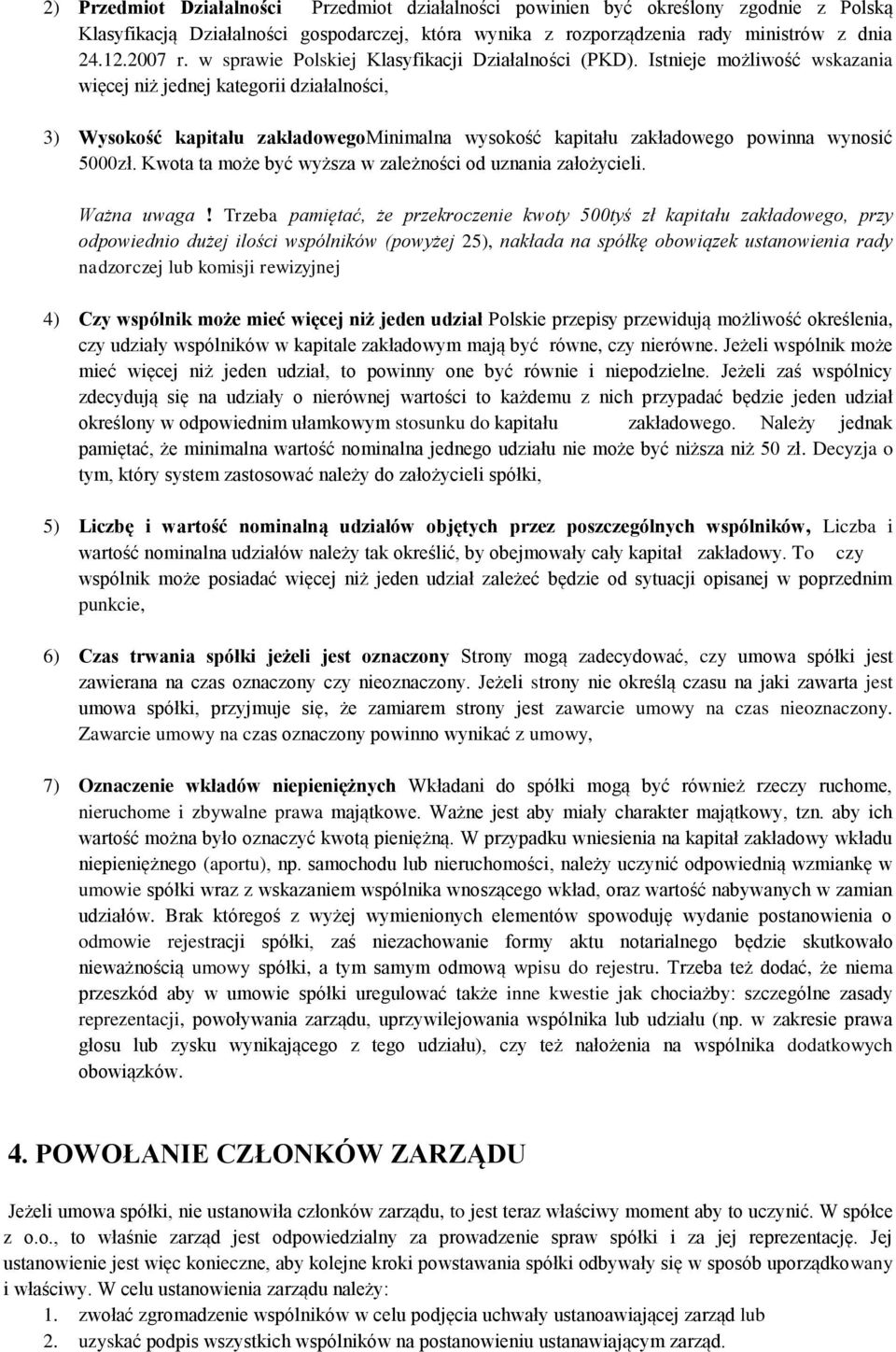 Istnieje mżliwść wskazania więcej niż jednej kategrii działalnści, 3) Wyskść kapitału zakładwegminimalna wyskść kapitału zakładweg pwinna wynsić 5000zł.