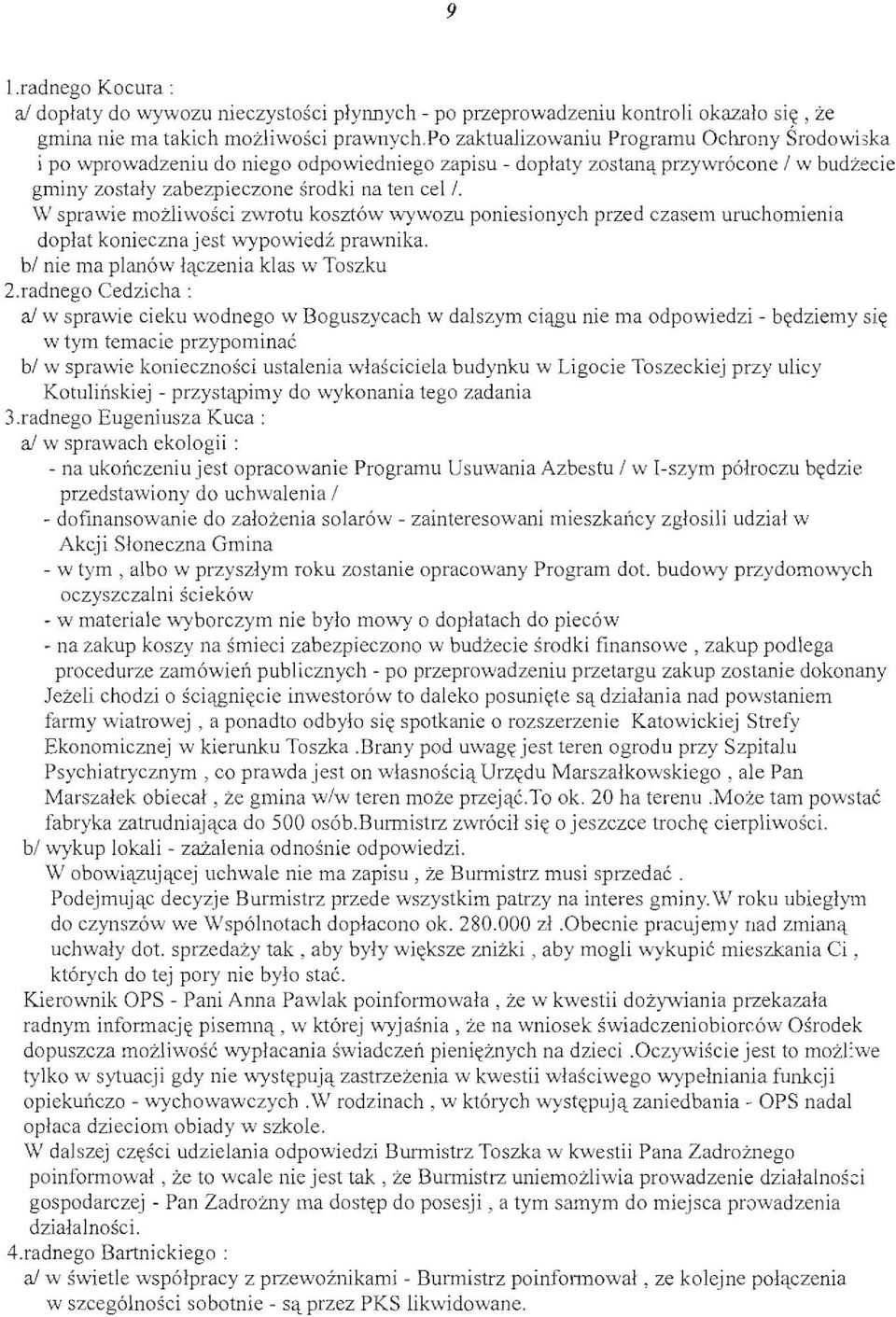 W sprawie rnozli wosci zwrotu kosztow wywozu poniesionych przed czasem uruehornienia doplat konieezna jest wypowiedz prawnika. bl nie rna planow 11tezenia klas w Toszku 2.