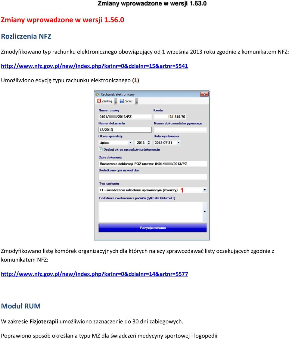 katnr=0&dzialnr=15&artnr=5541 Umożliwiono edycję typu rachunku elektronicznego (1) Zmodyfikowano listę komórek organizacyjnych dla których należy sprawozdawać listy