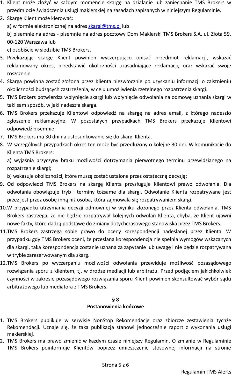 Złota 59, 00-120 Warszawa lub c) osobiście w siedzibie TMS Brokers, 3.