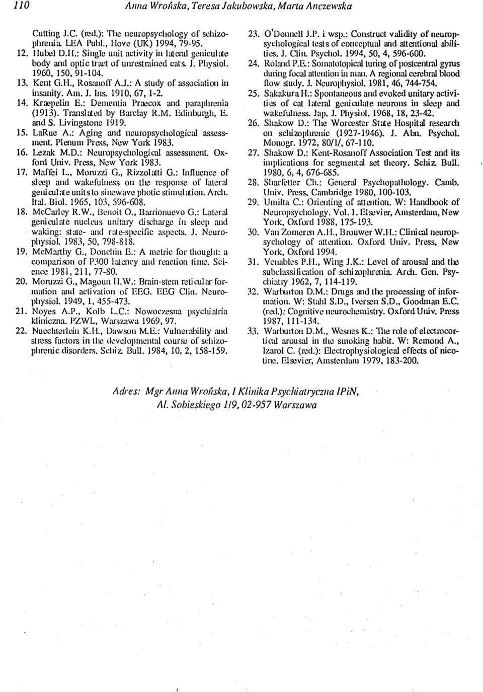 Am. J. Ins. 1910,67,1-2. 14. KraepeIin E.: Demcntia Praecox :U1d pru"aphrenia (1913). Trrulslaled by Bru-clay R.M. Edinburgh, E. and S. Livingstone 1919. 15. LaRuc A.