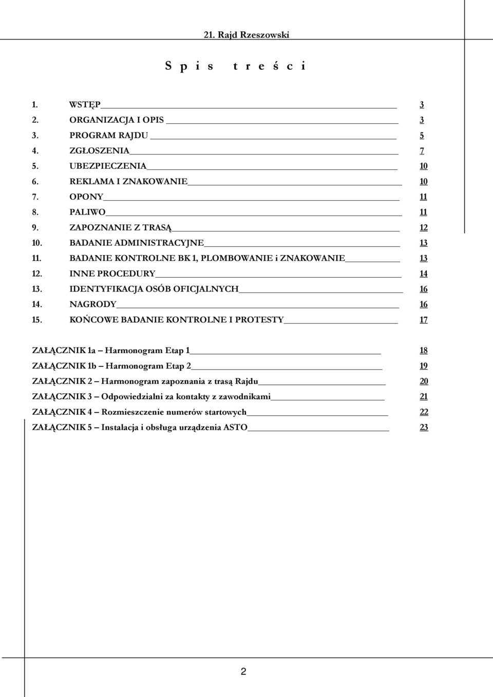 IDENTYFIKACJA OSÓB OFICJALNYCH 16 14. NAGRODY 16 15.