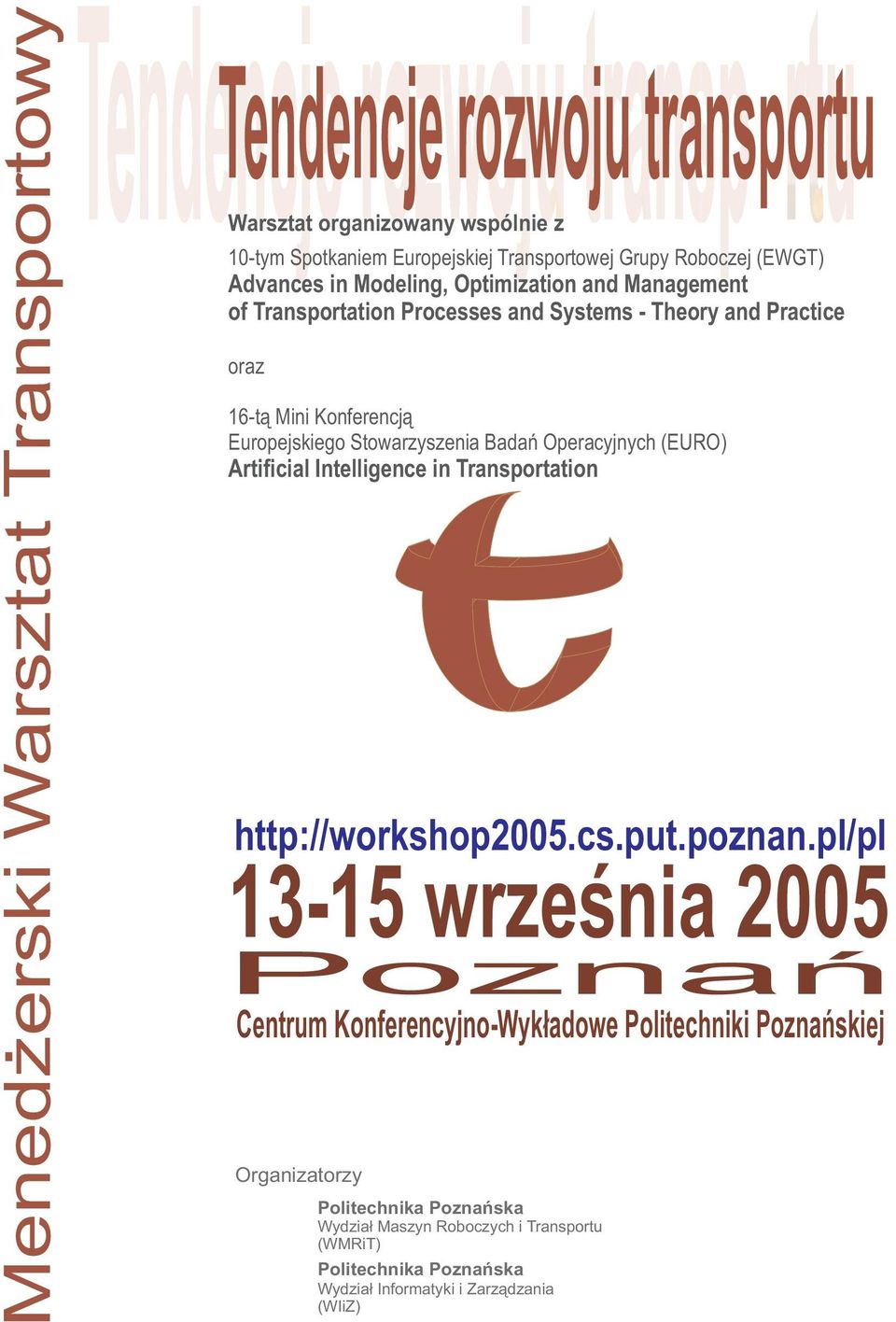 Operacyjnych (EURO) Artificial Intelligence in Transportation 13-15 wrzeœnia 2005 Poznañ Centrum Konferencyjno-Wyk³adowe Politechniki