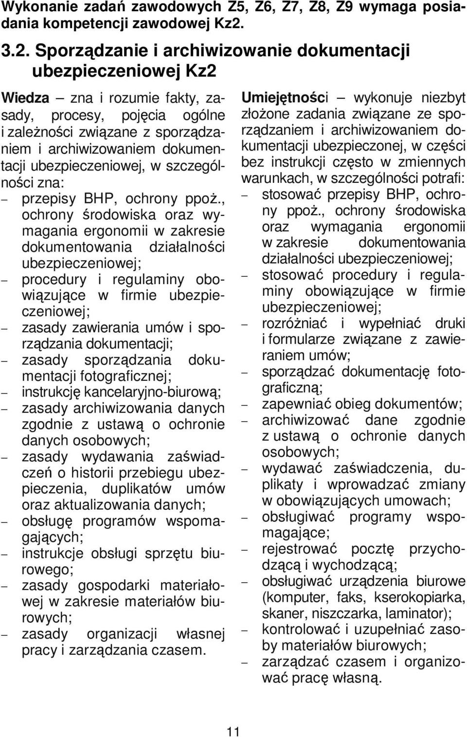 ubezpieczeniowej, w szczególności zna: przepisy BHP, ochrony ppoż.