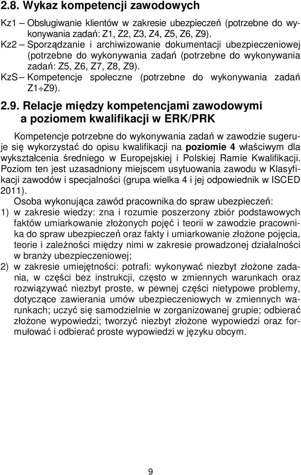 KzS Kompetencje społeczne (potrzebne do wykonywania zadań Z1 Z9)