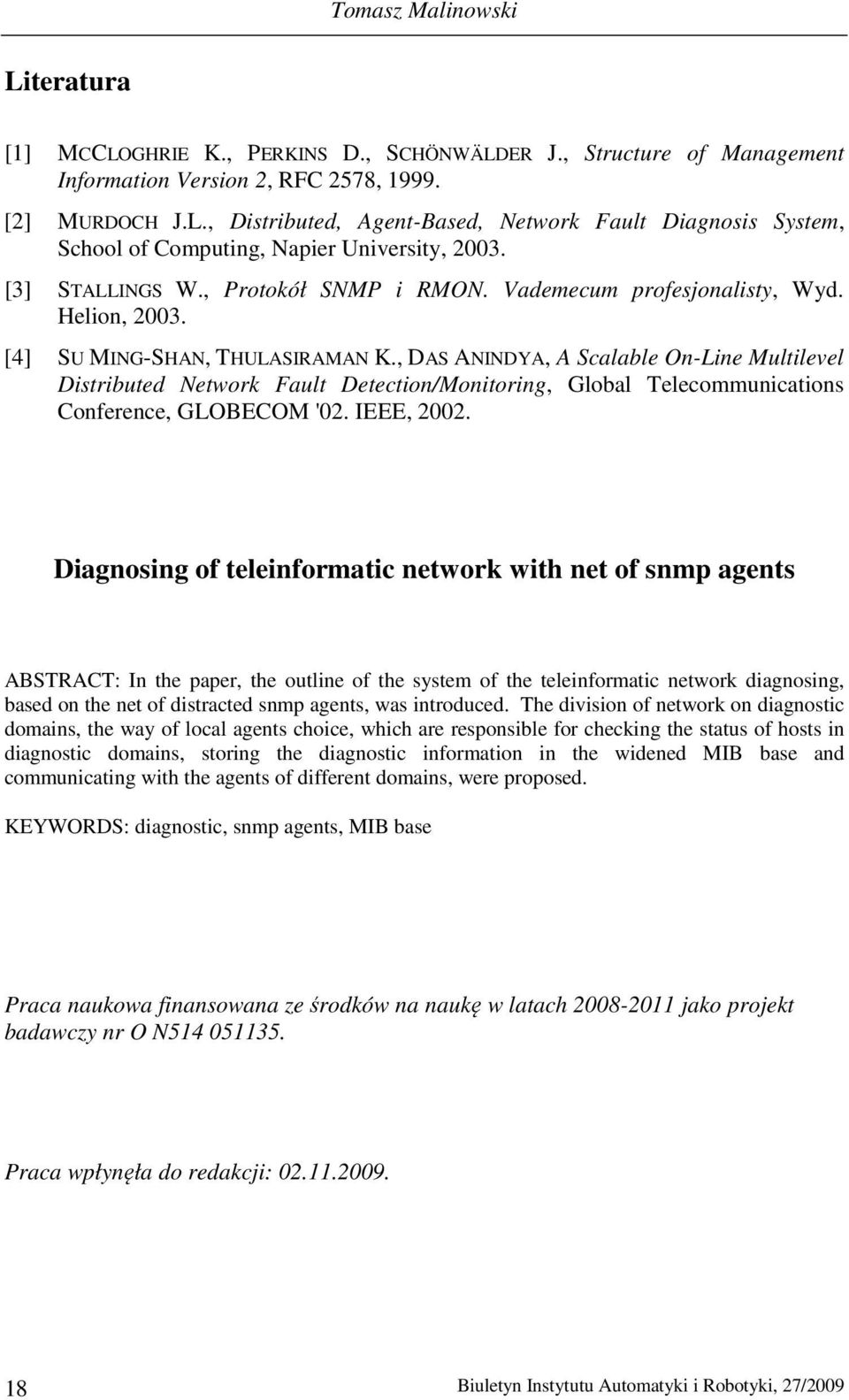 , DAS ANINDYA, A Scalable On-Line Multilevel Distributed Network Fault Detection/Monitoring, Global Telecommunications Conference, GLOBECOM '02. IEEE, 2002.