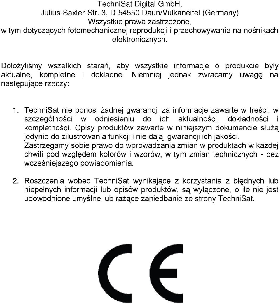 Dołożyliśmy wszelkich starań, aby wszystkie informacje o produkcie były aktualne, kompletne i dokładne. Niemniej jednak zwracamy uwagę na następujące rzeczy: 1.