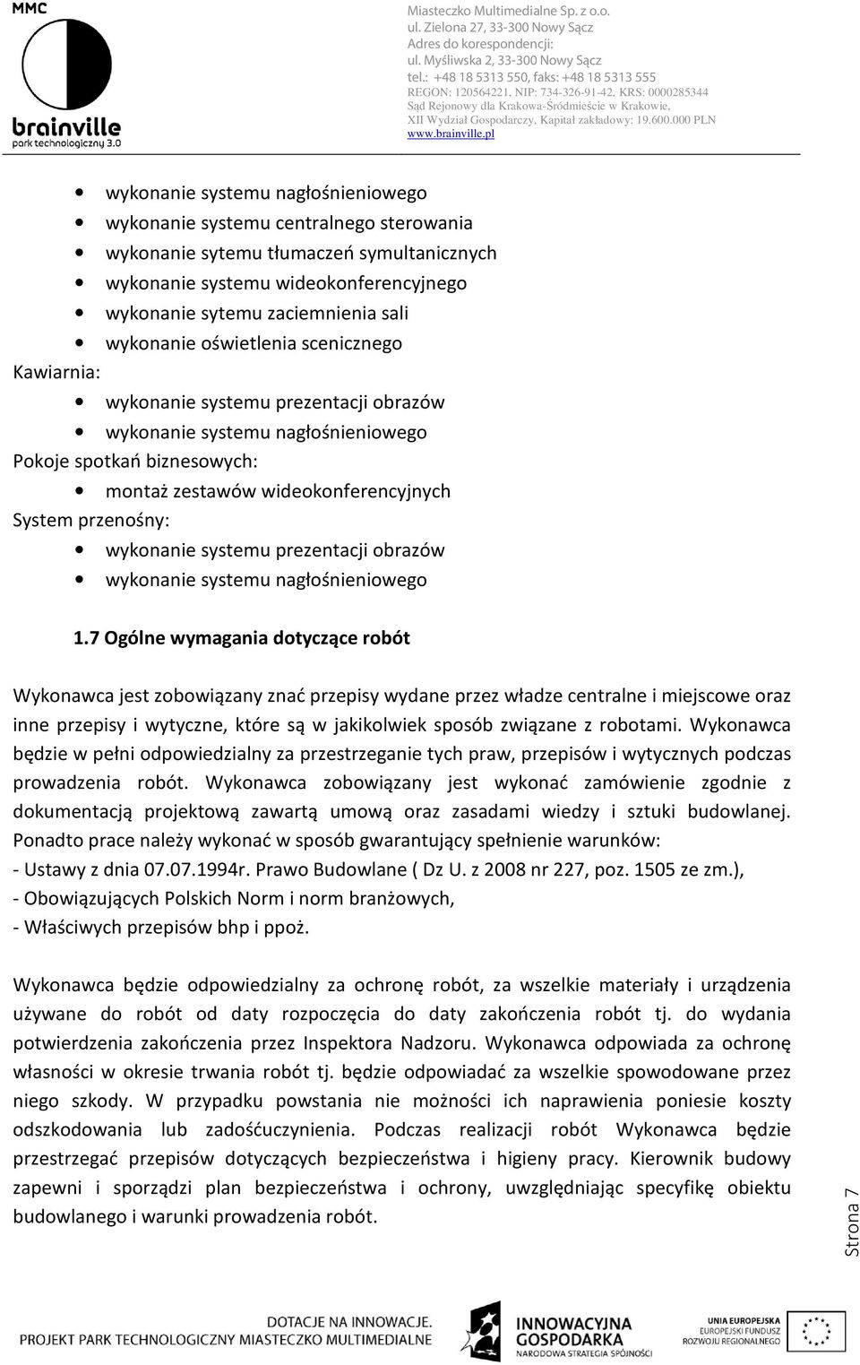 przenośny: wykonanie systemu prezentacji obrazów wykonanie systemu nagłośnieniowego 1.