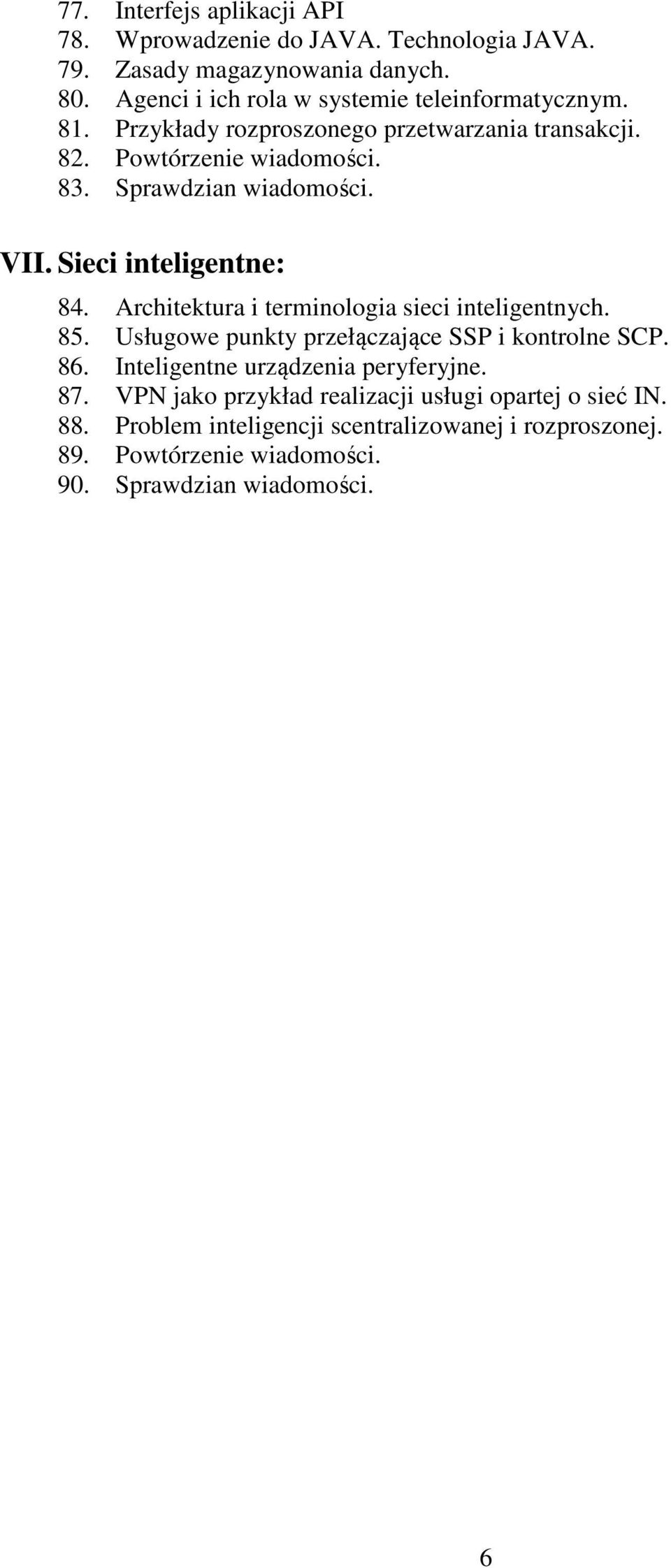 Sprawdzian wiadomości. VII. Sieci inteligentne: 84. Architektura i terminologia sieci inteligentnych. 85.