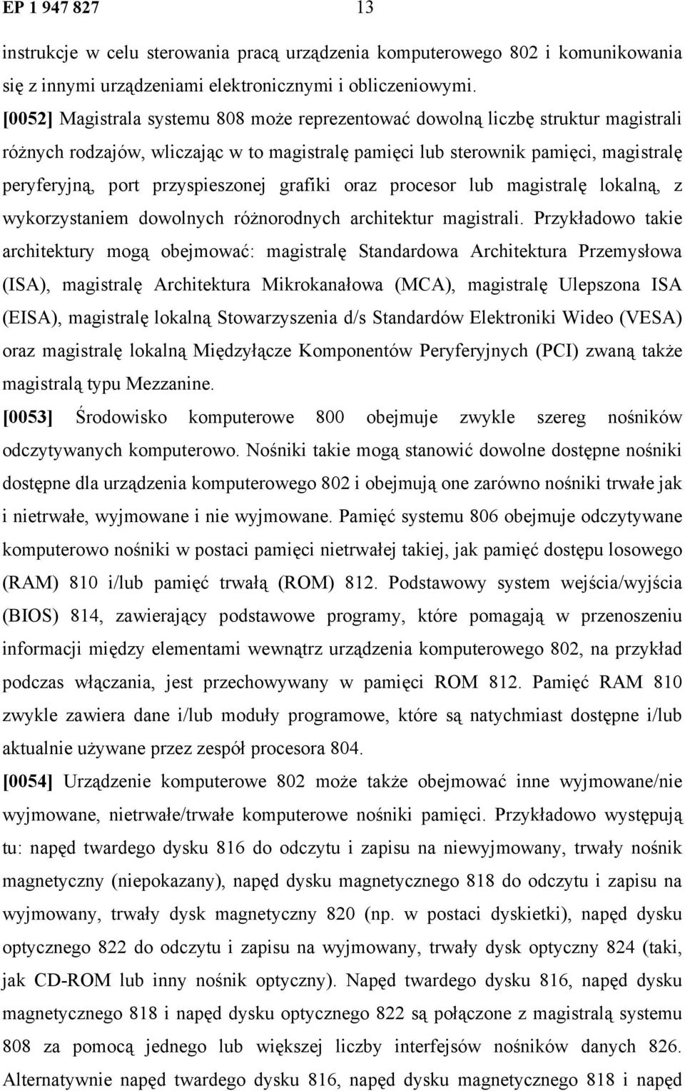 przyspieszonej grafiki oraz procesor lub magistralę lokalną, z wykorzystaniem dowolnych różnorodnych architektur magistrali.