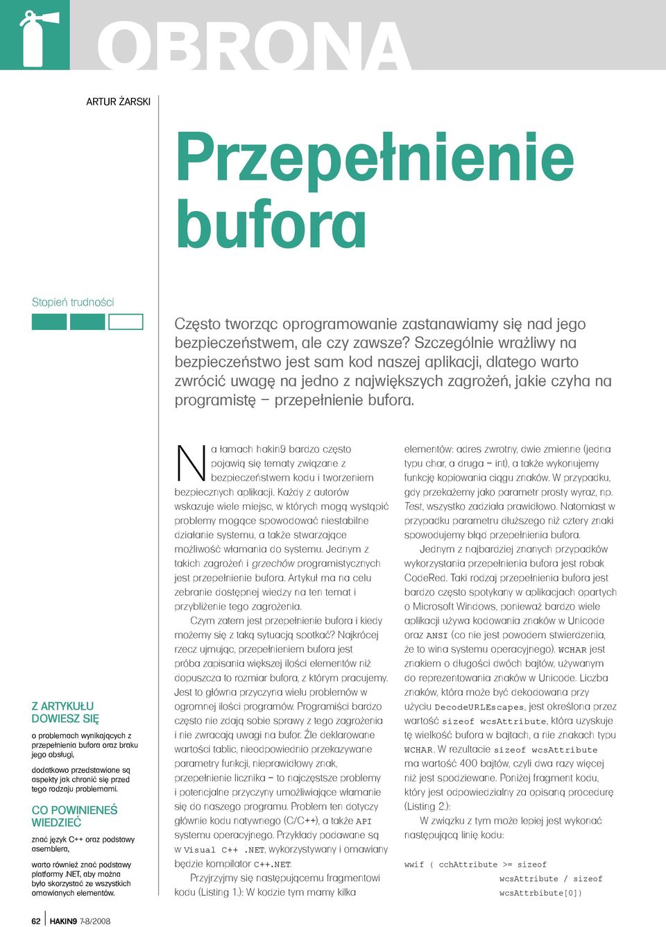 Z ARTYKUŁU DOWIESZ SIĘ o problemach wynikających z przepełnienia bufora oraz braku jego obsługi, dodatkowo przedstawione są aspekty jak chronić się przed tego rodzaju problemami.