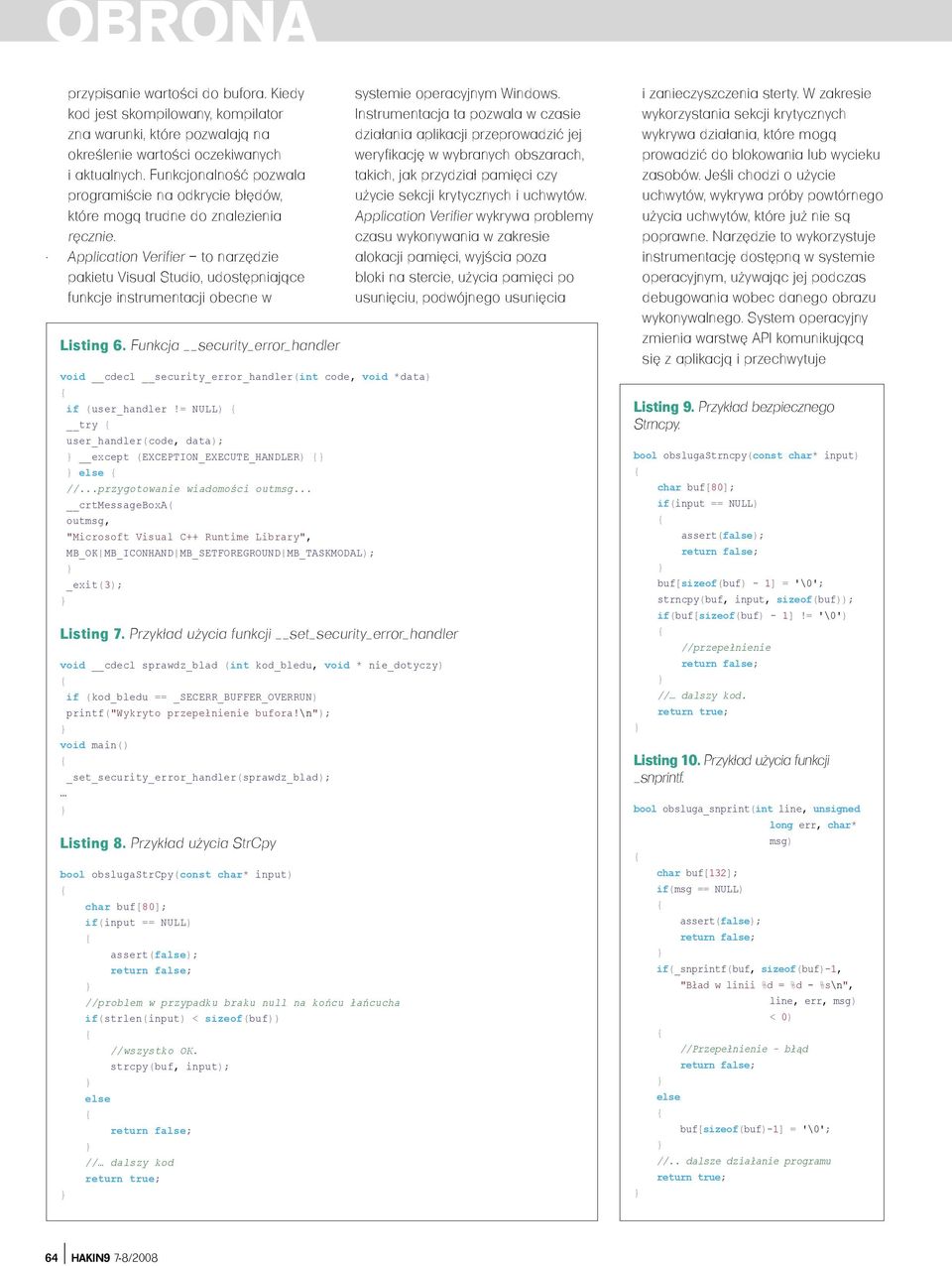 Application Verifier to narzędzie pakietu Visual Studio, udostępniające funkcje instrumentacji obecne w Listing 6.