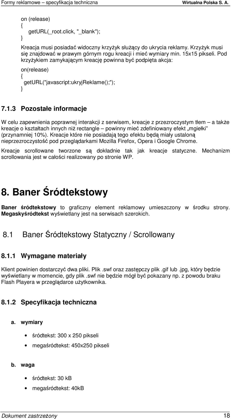 3 Pozostałe informacje W celu zapewnienia poprawnej interakcji z serwisem, kreacje z przezroczystym tłem a takŝe kreacje o kształtach innych niŝ rectangle powinny mieć zdefiniowany efekt mgiełki