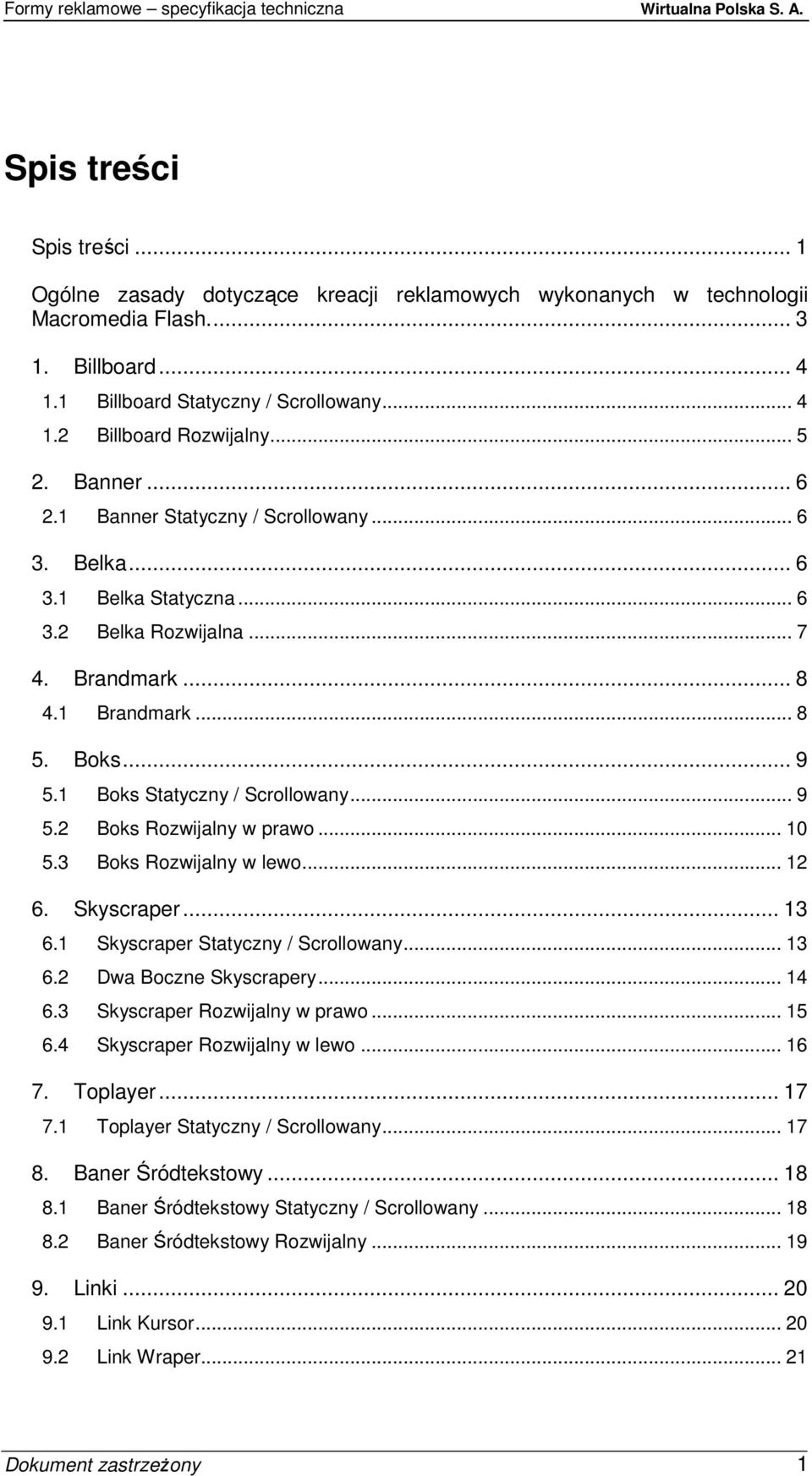 1 Boks Statyczny / Scrollowany... 9 5.2 Boks Rozwijalny w prawo... 10 5.3 Boks Rozwijalny w lewo... 12 6. Skyscraper... 13 6.1 Skyscraper Statyczny / Scrollowany... 13 6.2 Dwa Boczne Skyscrapery.