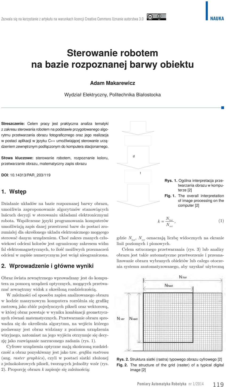 sterowania robotem na podstawie przygotowanego algorytmu przetwarzania obrazu fotograficznego oraz jego realizacja w postaci aplikacji w języku C++ umożliwiającej sterowanie urządzeniem zewnętrznym