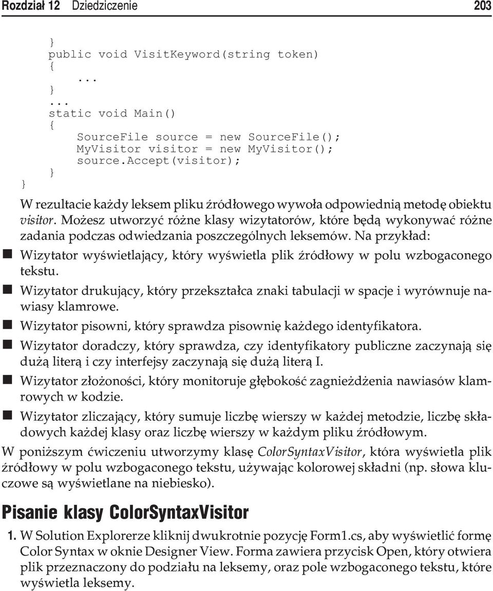 Mo esz utworzyæ ró ne klasy wizytatorów, które bêd¹ wykonywaæ ró ne zadania podczas odwiedzania poszczególnych leksemów.