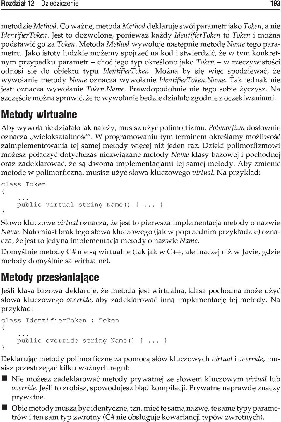 Jako istoty ludzkie mo emy spojrzeæ na kod i stwierdziæ, e w tym konkretnym przypadku parametr choæ jego typ okreœlono jako Token w rzeczywistoœci odnosi siê do obiektu typu IdentifierToken.