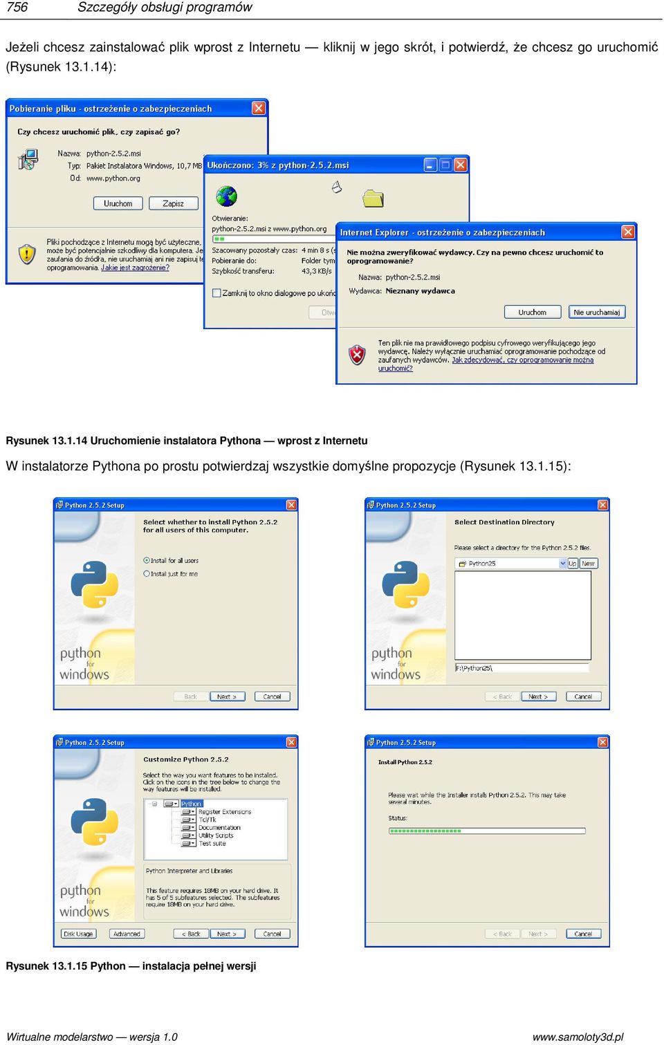 .1.14): Rysunek 13.1.14 Uruchomienie instalatora Pythona wprost z Internetu W instalatorze Pythona po