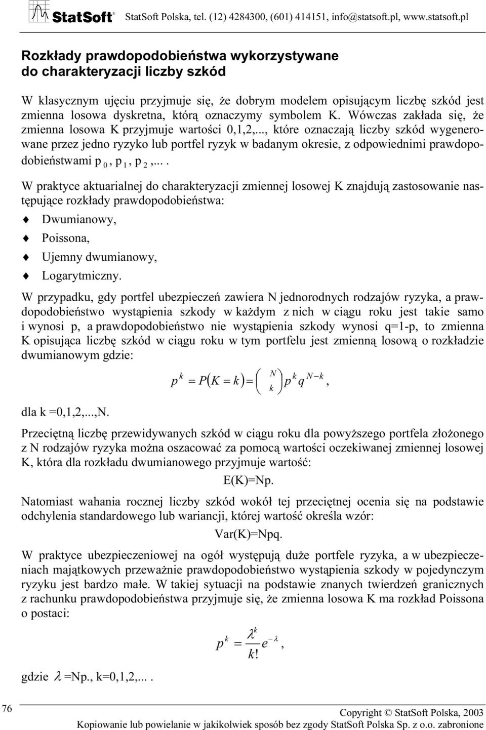 ... W prktyc kturilj d chrktryzcji zmij lj K zjdują zti tępując rzkłdy prdpdbińt: Dumiy, Pi, Ujmy dumiy, Lgrytmiczy.