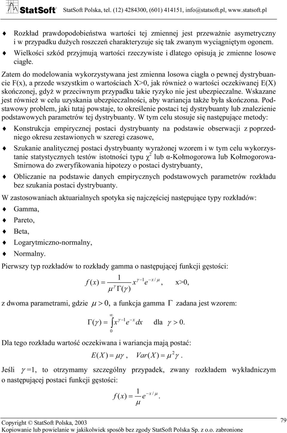 Ztm d mdli ykrzyty jt zmi l ciągł pj dytrybuci F(x, przd zytkim rtcich X>, jk róiż rtci czkij E(X kńczj, gdyż przciym przypdku tki ryzyk i jt ubzpiczl.