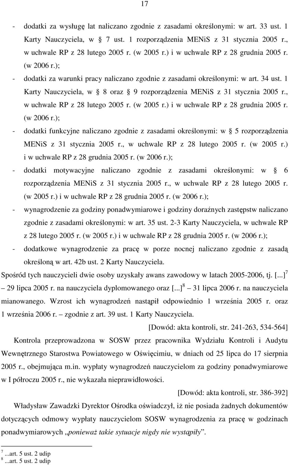 1 Karty Nauczyciela, w 8 oraz 9 rozporządzenia MENiS z 31 stycznia 2005 r., w uchwale RP z 28 lutego 2005 r. (w 2005 r.) i w uchwale RP z 28 grudnia 2005 r. (w 2006 r.