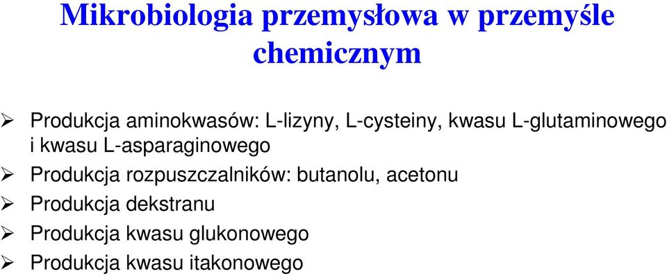 L-asparaginowego Produkcja rozpuszczalników: butanolu, acetonu