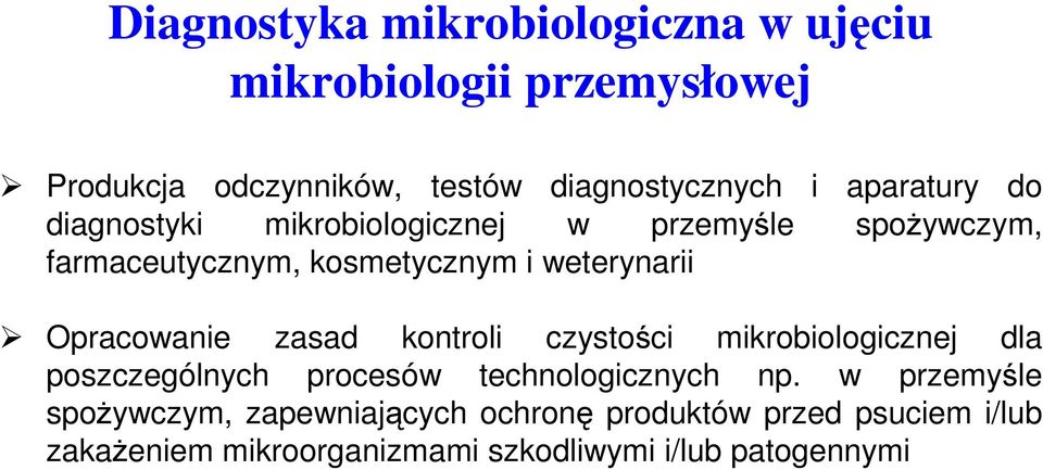 Opracowanie zasad kontroli czystości mikrobiologicznej dla poszczególnych procesów technologicznych np.