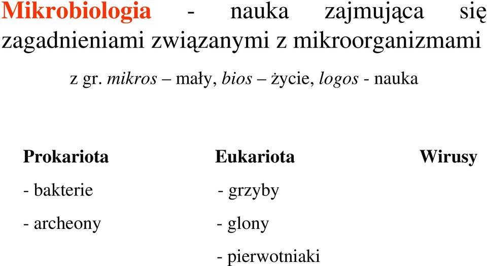 mikros mały, bios Ŝycie, logos - nauka Prokariota