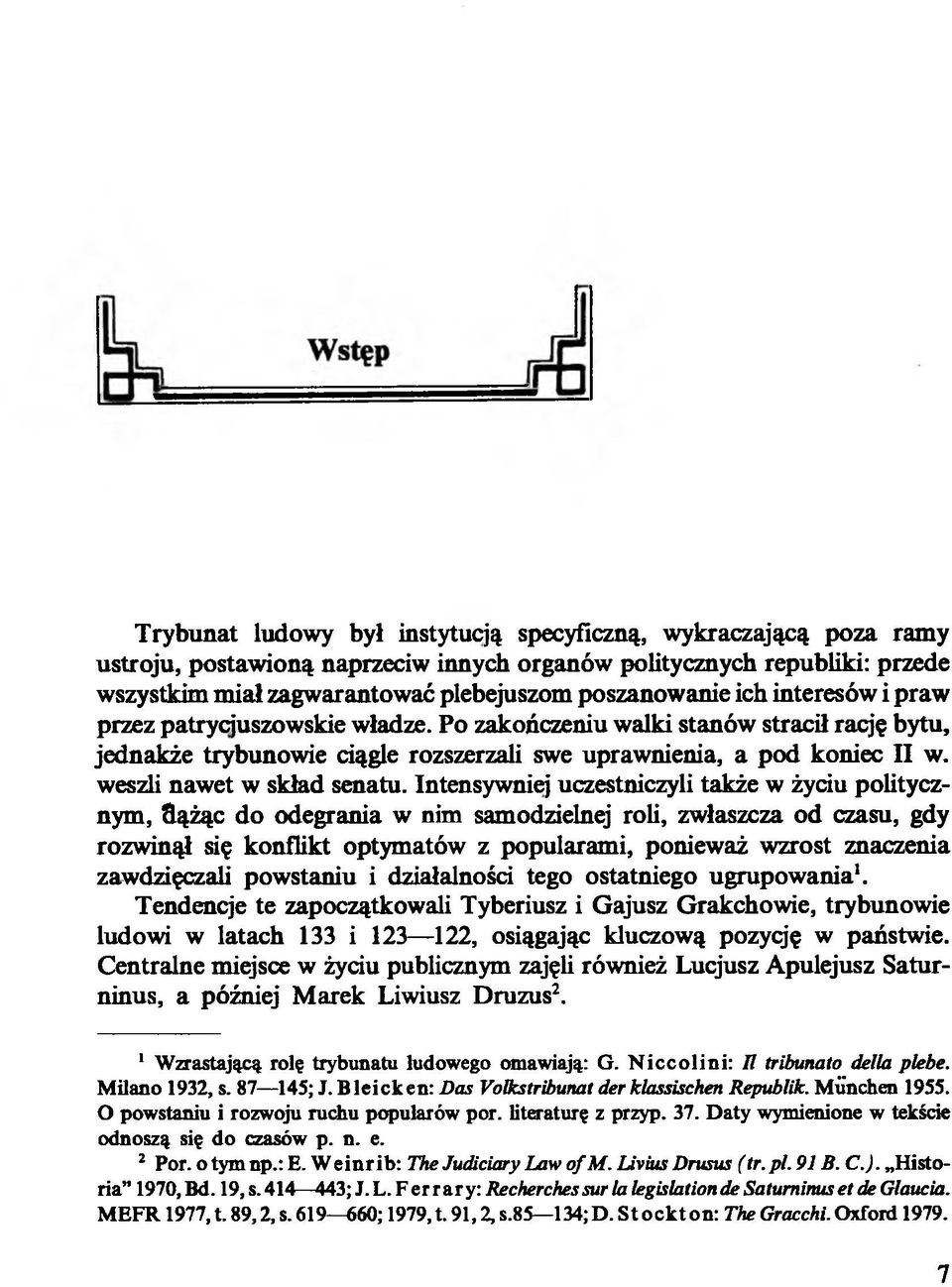 weszli nawet w skład senatu.