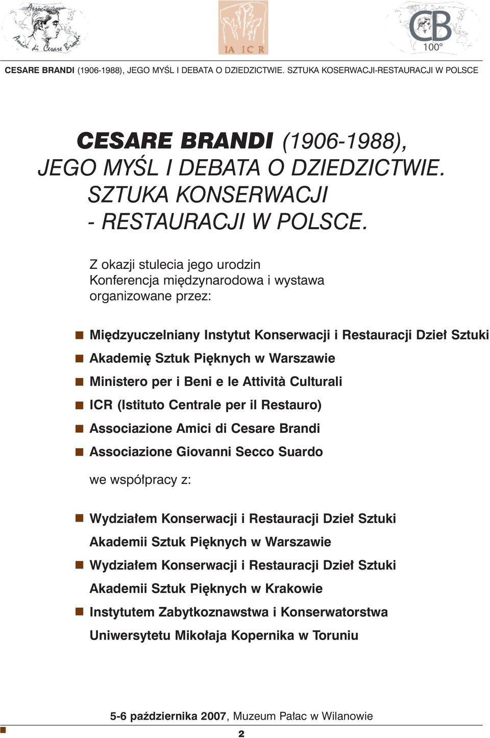 Warszawie Miistero per i Bei e le Attività Culturali ICR (Istituto Cetrale per il Restauro) Associazioe Amici di Cesare Bradi Associazioe Giovai Secco Suardo we wspó³pracy