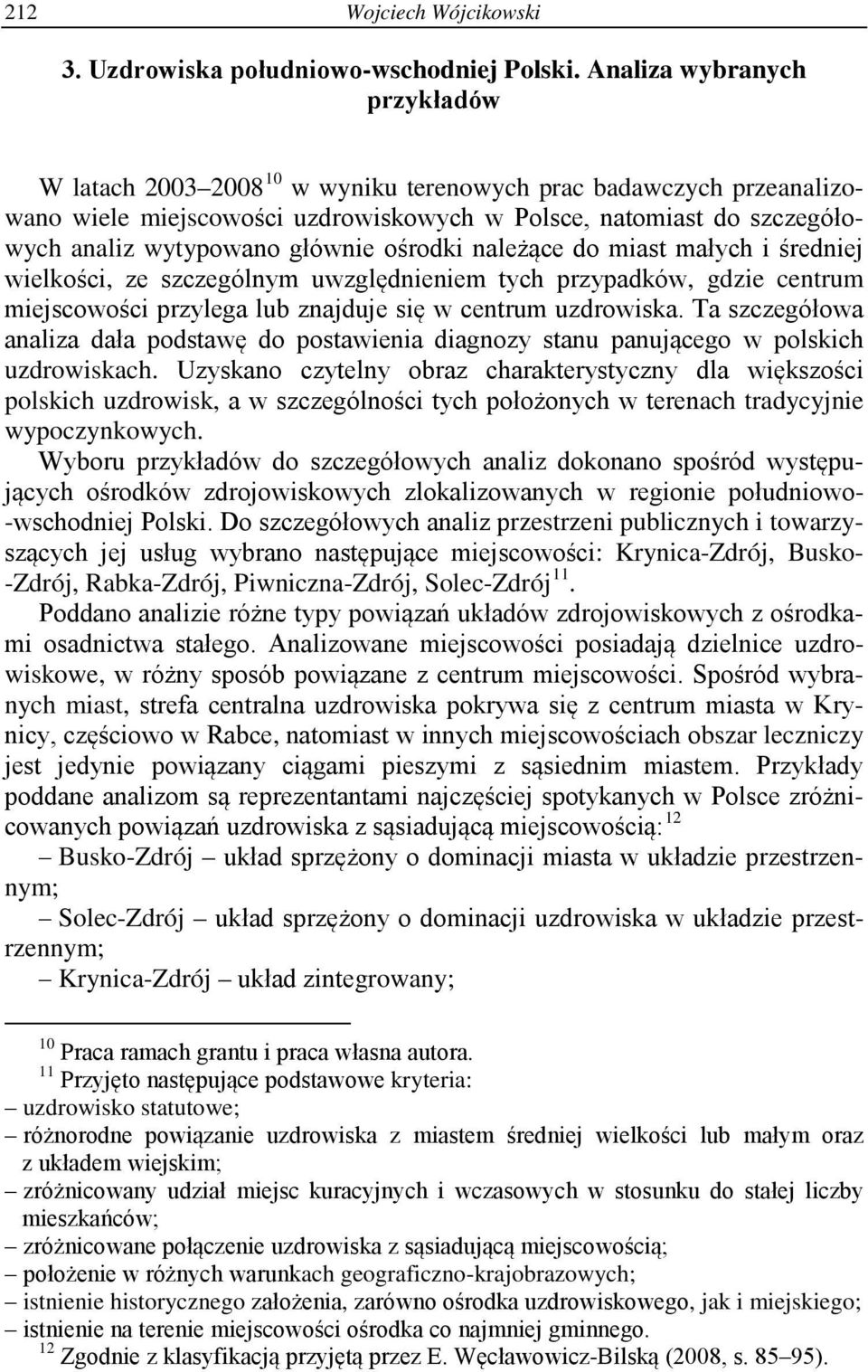 ośrodki należące do miast małych i średniej wielkości, ze szczególnym uwzględnieniem tych przypadków, gdzie centrum miejscowości przylega lub znajduje się w centrum uzdrowiska.