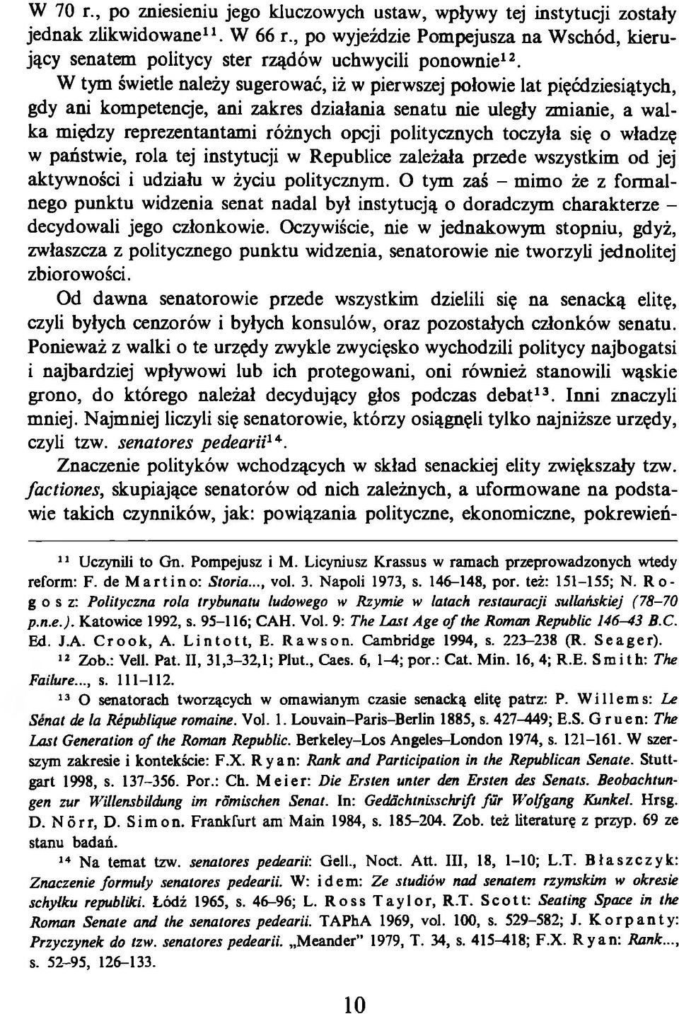 W tym świetle należy sugerować, iż w pierwszej połowie lat pięćdziesiątych, gdy ani kompetencje, ani zakres działania senatu nie uległy zmianie, a walka między reprezentantami różnych opcji