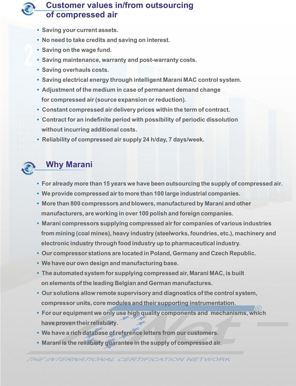 Adjustment of the medium in case of permanent demand change for compressed air (source expansion or reduction). Constant compressed air delivery prices within the term of contract.