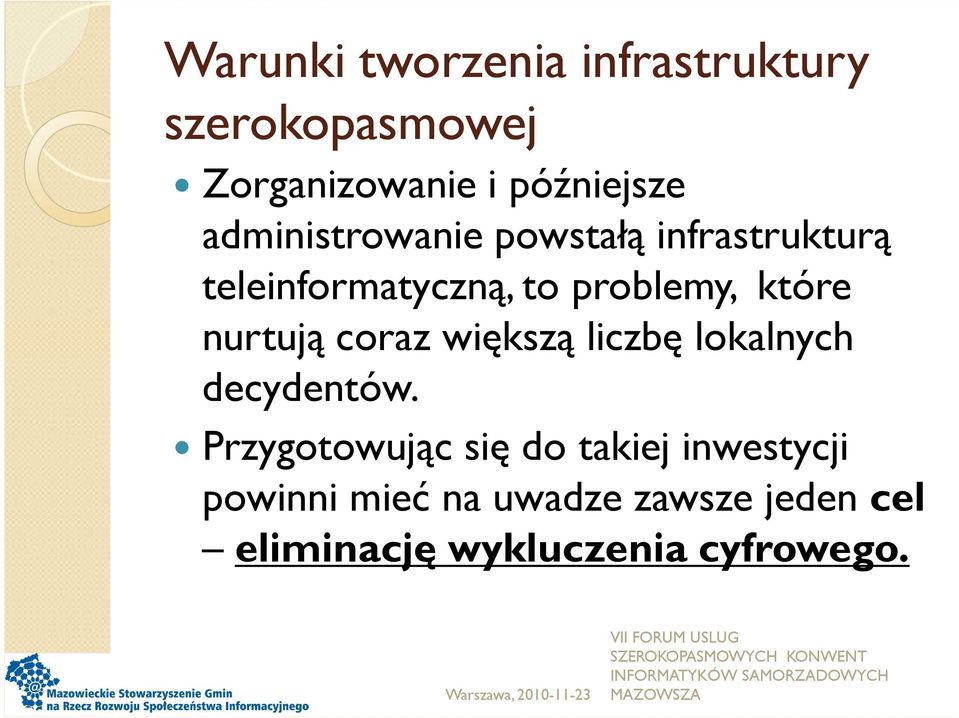 nurtują coraz większą liczbę lokalnych decydentów.