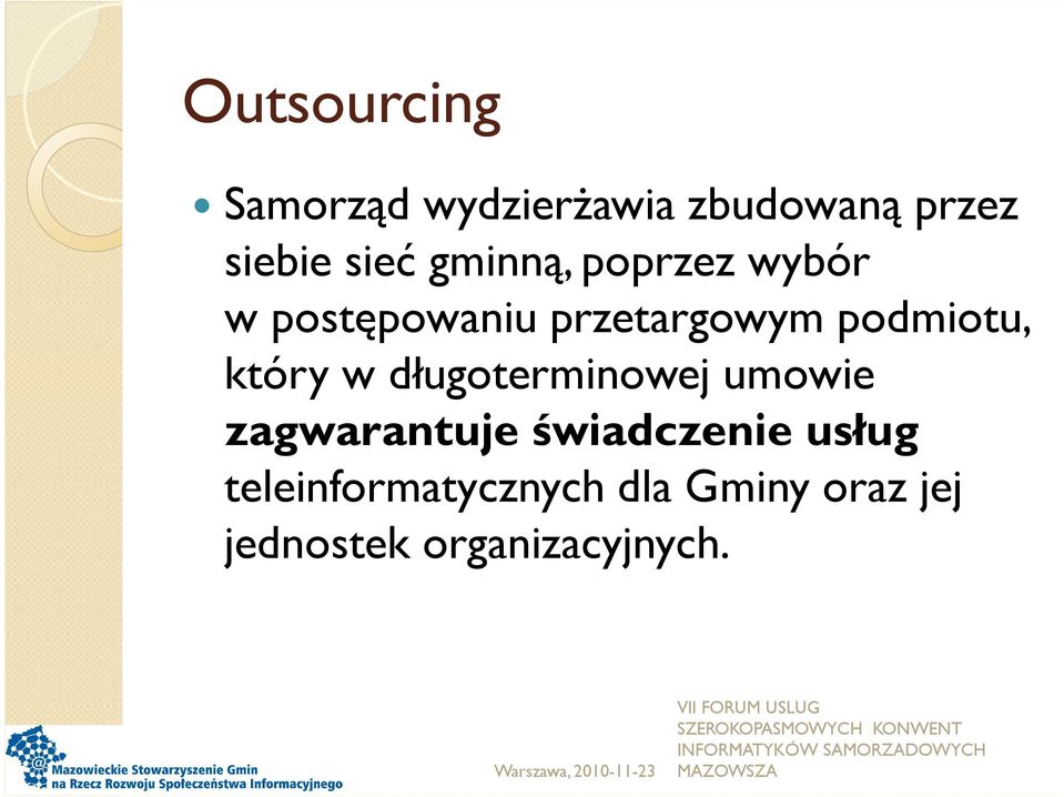 który w długoterminowej umowie zagwarantuje świadczenie usług