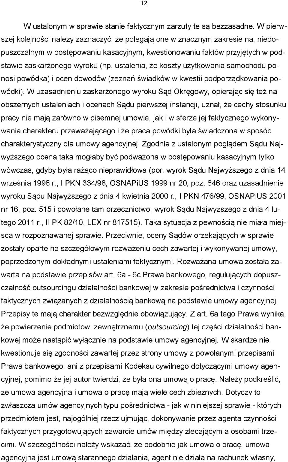 ustalenia, że koszty użytkowania samochodu ponosi powódka) i ocen dowodów (zeznań świadków w kwestii podporządkowania powódki).