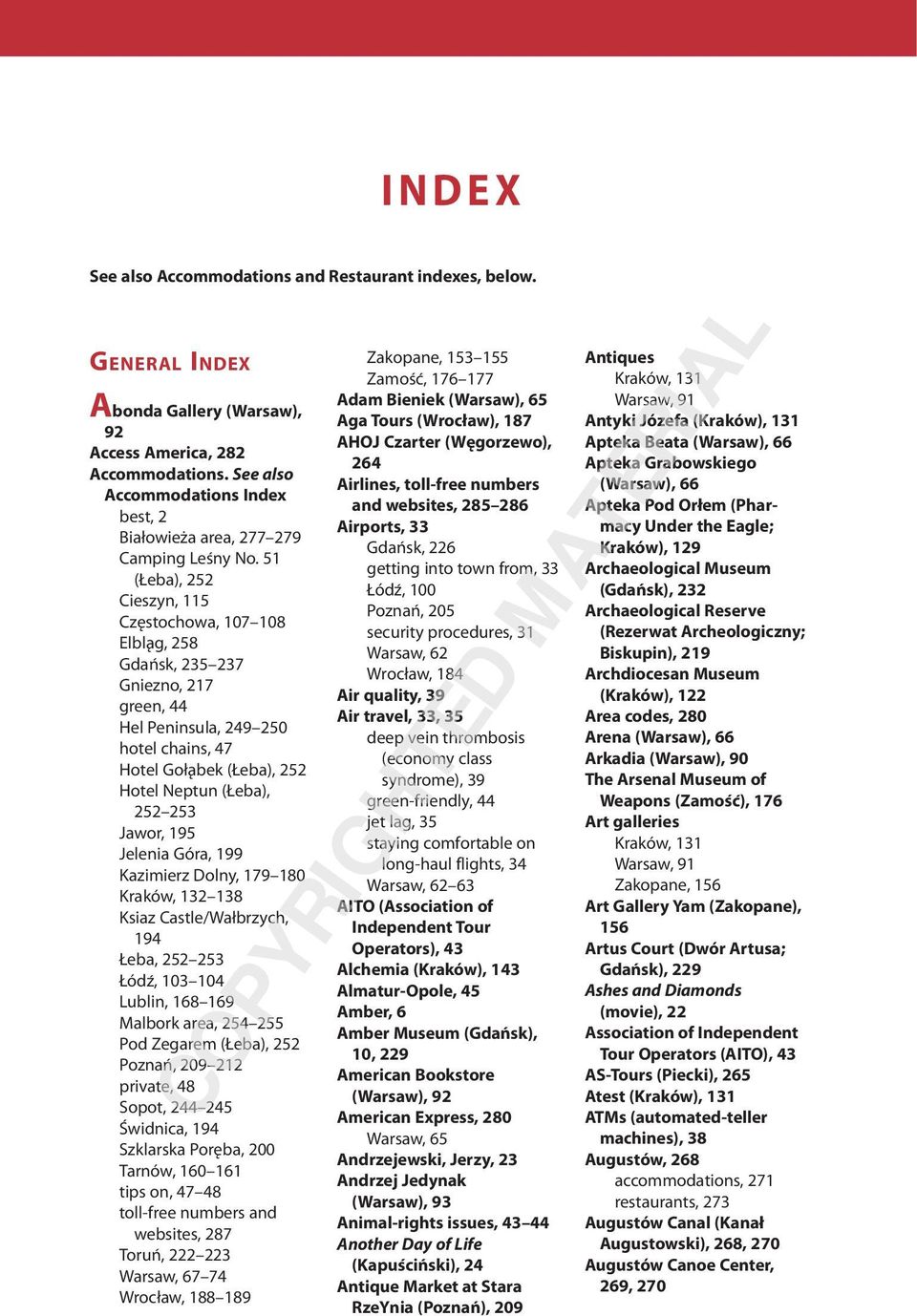 51 (Łeba), 252 Cieszyn, 115 Cz7stochowa, 107 108 Elblºg, 258 Gda^sk, 235 237 Gniezno, 217 green, 44 Hel Peninsula, 249 250 hotel chains, 47 Hotel Gołºbek (Łeba), 252 Hotel Neptun (Łeba), 252 253