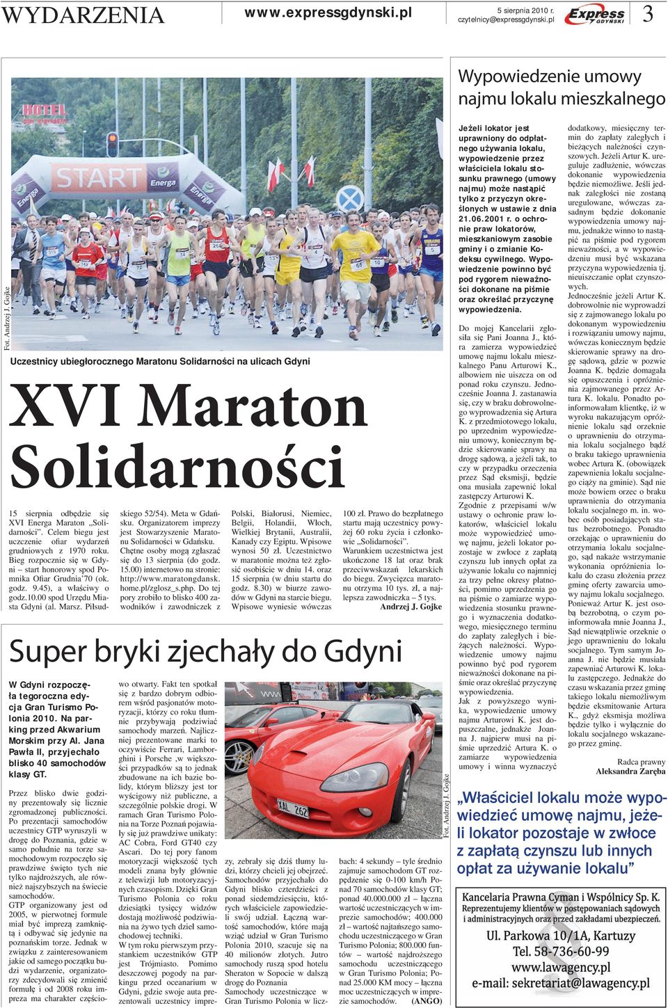 00 spod Urzędu Miasta Gdyni (al. Marsz. Piłsudskiego 52/54). Meta w Gdańsku. Organizatorem imprezy jest Stowarzyszenie Maratonu Solidarności w Gdańsku.