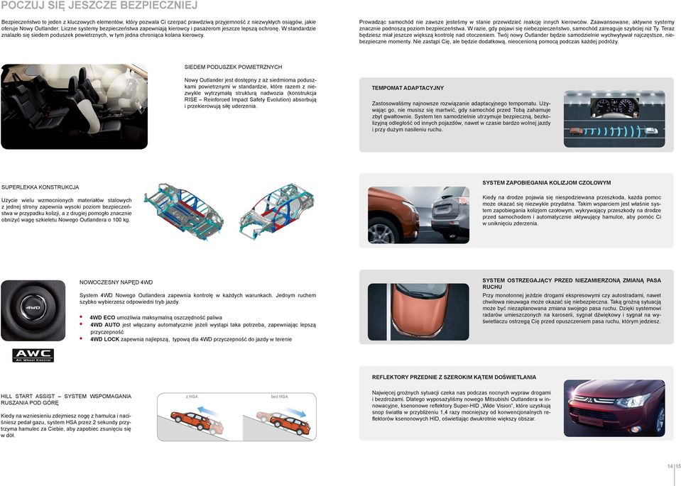 Prowadząc samochód nie zawsze jesteśmy w stanie przewidzieć reakcję innych kierowców. Zaawansowane, aktywne systemy znacznie podnoszą poziom bezpieczeństwa.