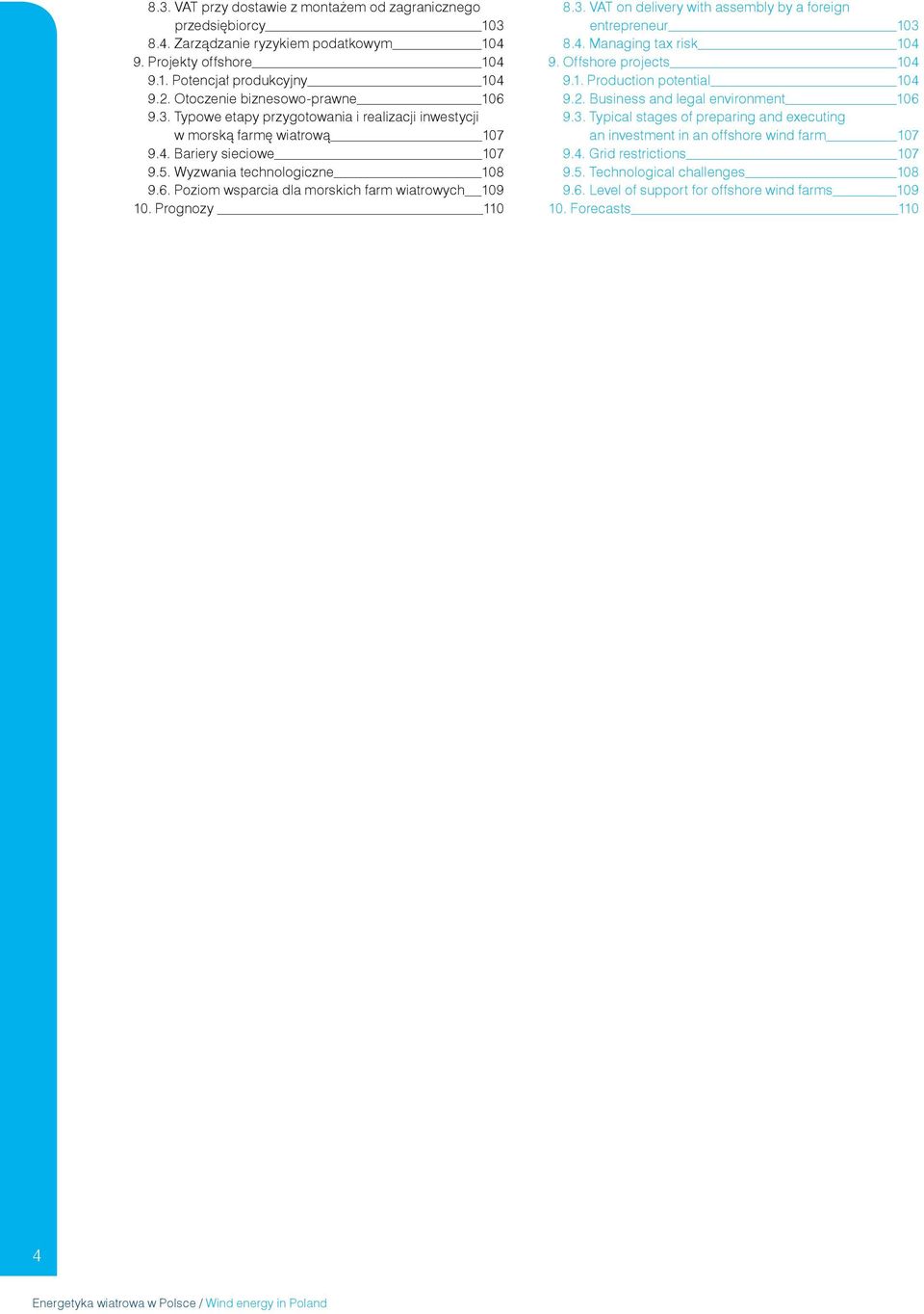 Prognozy 110 8.3. VAT on delivery with assembly by a foreign entrepreneur 103 8.4. Managing tax risk 104 9. Offshore projects 104 9.1. Production potential 104 9.2.