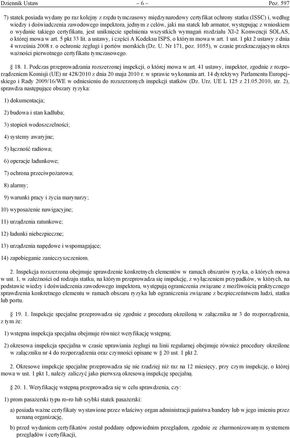 lub armator, występując z wnioskiem o wydanie takiego certyfikatu, jest uniknięcie spełnienia wszystkich wymagań rozdziału XI-2 Konwencji SOLAS, o której mowa w art. 5 pkt 33 lit.