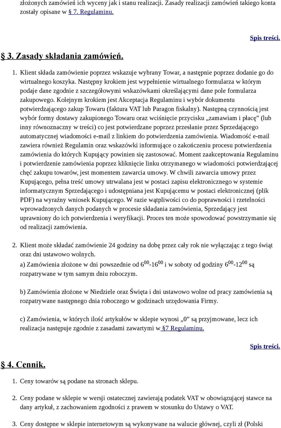 Następny krokiem jest wypełnienie wirtualnego formularza w którym podaje dane zgodnie z szczegółowymi wskazówkami określającymi dane pole formularza zakupowego.