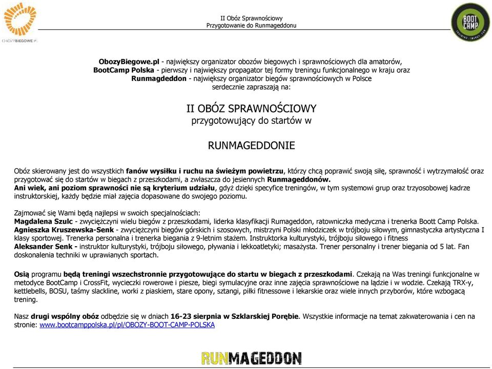 największy organizator biegów sprawnościowych w Polsce serdecznie zapraszają na: II OBÓZ SPRAWNOŚCIOWY przygotowujący do startów w RUNMAGEDDONIE Obóz skierowany jest do wszystkich fanów wysiłku i