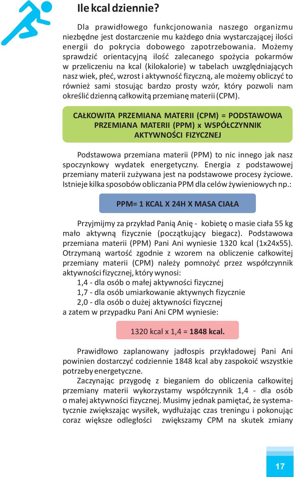 również sami stosując bardzo prosty wzór, który pozwoli nam określić dzienną całkowitą przemianę materii (CPM).